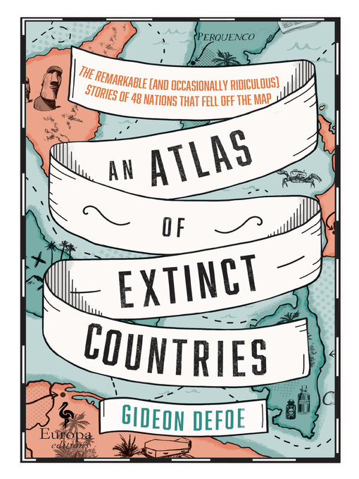 Title details for An Atlas of Extinct Countries by Gideon Defoe - Available